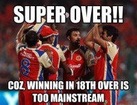 Because winning in 20 overs is too mainstream for RCB......