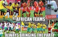 African Teams .... always bringing the party on the football pitch