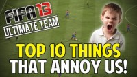 FIFA 13 Ultimate Team: TOP 10 THINGS THAT ANNOY US!