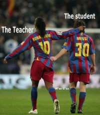 Ronaldinho : Messi :: Teacher : Student
