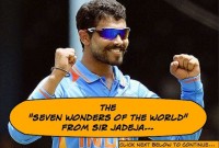 The "Seven Wonders of the World" from Sir Jadeja